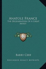 Anatole France: The Degeneration of a Great Artist