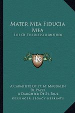 Mater Mea Fiducia Mea: Life of the Blessed Mother