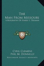 The Man from Missouri: A Biography of Harry S. Truman