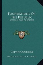 Foundations of the Republic: Speeches and Addresses