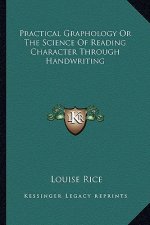 Practical Graphology or the Science of Reading Character Through Handwriting