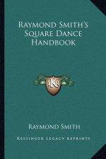 Raymond Smith's Square Dance Handbook