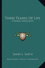 Three Planes of Life: A Moral Philosophy
