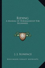 Riding: A Manual of Horsemanship for Beginners