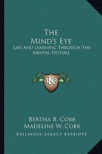 The Mind's Eye: Life and Learning Through the Mental Picture