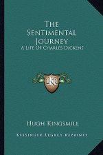 The Sentimental Journey: A Life of Charles Dickens