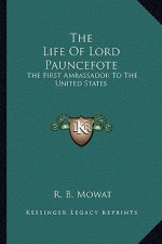 The Life of Lord Pauncefote: The First Ambassador to the United States