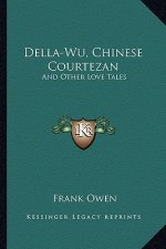 Della-Wu, Chinese Courtezan: And Other Love Tales
