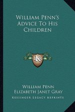 William Penn's Advice to His Children