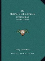 The Material Used in Musical Composition: A System of Harmony