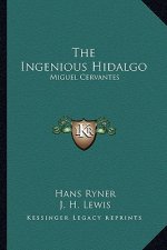 The Ingenious Hidalgo: Miguel Cervantes