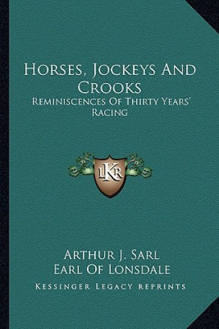 Horses, Jockeys and Crooks: Reminiscences of Thirty Years' Racing