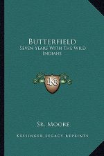 Butterfield: Seven Years with the Wild Indians