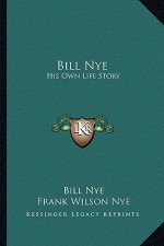 Bill Nye: His Own Life Story