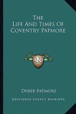 The Life and Times of Coventry Patmore