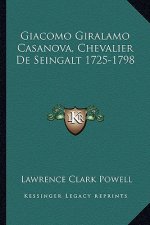 Giacomo Giralamo Casanova, Chevalier de Seingalt 1725-1798