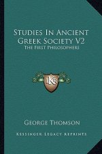 Studies in Ancient Greek Society V2: The First Philosophers