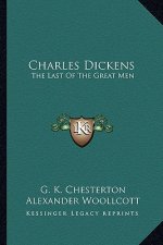 Charles Dickens: The Last of the Great Men