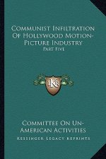 Communist Infiltration of Hollywood Motion-Picture Industry: Part Five