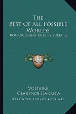 The Best of All Possible Worlds: Romances and Tales by Voltaire