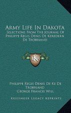 Army Life in Dakota: Selections from the Journal of Philippe Regis Denis de Keredern de Trobriand