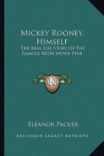Mickey Rooney, Himself: The Real Life Story Of The Famous MGM Movie Star