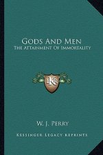 Gods and Men: The Attainment of Immortality