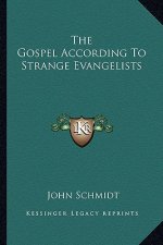 The Gospel According to Strange Evangelists