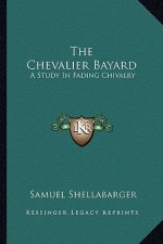 The Chevalier Bayard: A Study in Fading Chivalry