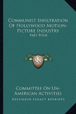 Communist Infiltration of Hollywood Motion-Picture Industry: Part Four