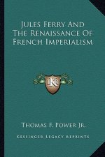 Jules Ferry and the Renaissance of French Imperialism