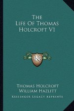 The Life of Thomas Holcroft V1