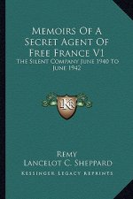 Memoirs of a Secret Agent of Free France V1: The Silent Company June 1940 to June 1942