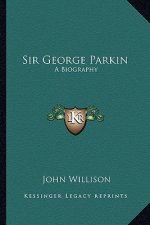 Sir George Parkin: A Biography