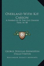 Overland with Kit Carson: A Narrative of the Old Spanish Trail in '48