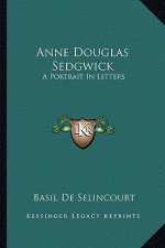 Anne Douglas Sedgwick: A Portrait in Letters