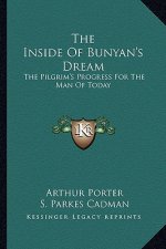 The Inside of Bunyan's Dream: The Pilgrim's Progress for the Man of Today