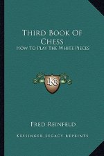 Third Book of Chess: How to Play the White Pieces