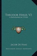 Theodor Herzl V2: A Biographical Study