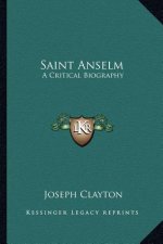 Saint Anselm: A Critical Biography