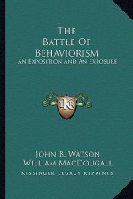 The Battle of Behaviorism: An Exposition and an Exposure