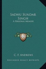 Sadhu Sundar Singh: A Personal Memoir