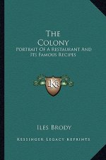 The Colony: Portrait of a Restaurant and Its Famous Recipes