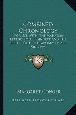 Combined Chronology: For Use with the Mahatma Letters to A. P. Sinnett and the Letters of H. P. Blavatsky to A. P. Sinnett