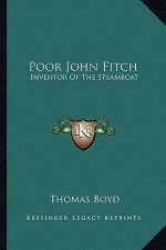 Poor John Fitch: Inventor of the Steamboat