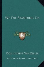 We Die Standing Up