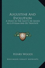 Augustine and Evolution: A Study in the Saint's de Genesi Ad Litteram and de Trinitate