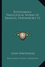 Posthumous Theological Works of Emanuel Swedenborg V2