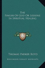 The Finger of God or Lessons in Spiritual Healing