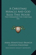 A Christmas Miracle and God Bless This House: Two Ceremonies for Christmas Eve